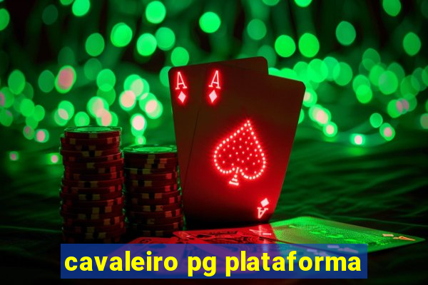 cavaleiro pg plataforma